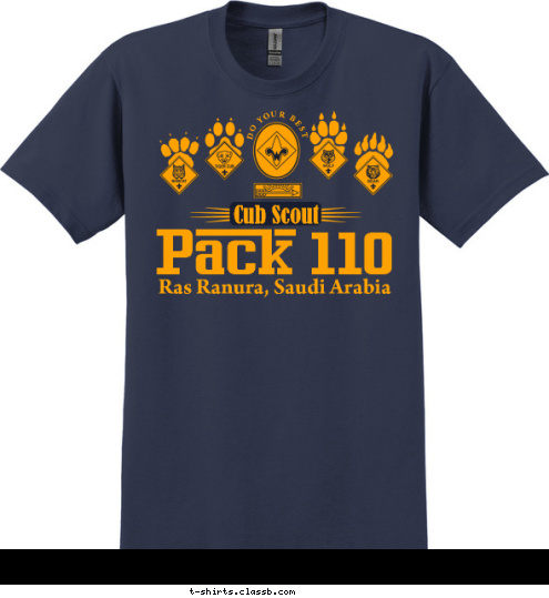 Pack 123 DO YOUR BEST ANYTOWN, USA Ras Ranura, Saudi Arabia Pack 110 Cub Scout  DO YOUR BEST T-shirt Design 