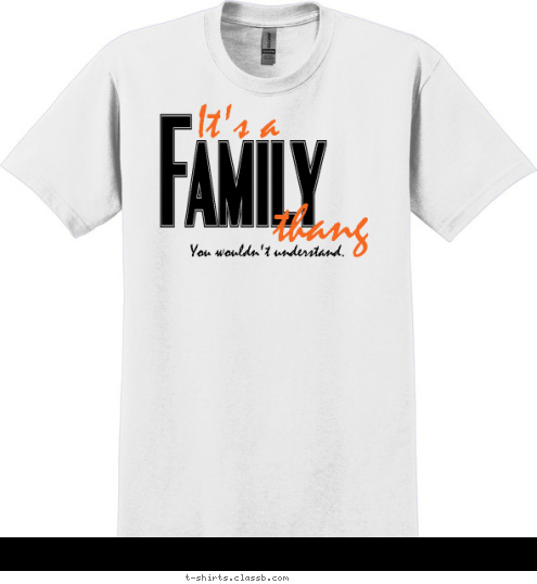 Reunion
Dallas, Texas
2014 2014
Dallas, Texas
 You wouldn't understand. thang It's a Family T-shirt Design 