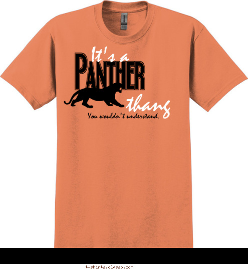 All School 1991 1926 Moton High School 2015
       Taft, Oklahoma
 You wouldn't understand. thang It's a Panther T-shirt Design Taft, OK 3