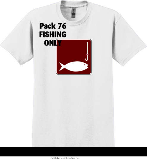 Pack 76
FISHING 
ONLY Your text here! Pack 76
FISHING 
ONLY T-shirt Design 