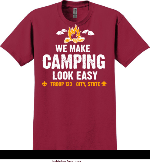 Your text here! TROOP 123   CITY, STATE CAMPING LOOK EASY WE MAKE T-shirt Design SP5207