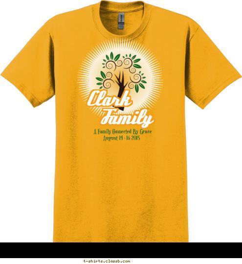 August 14 - 16 2015 A Family Connected By Grace Family Clark  T-shirt Design 