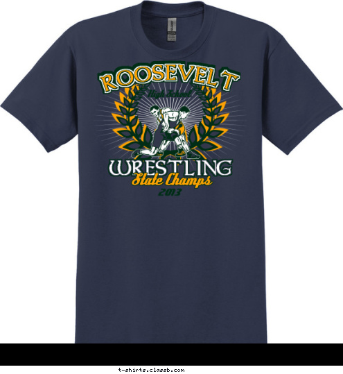 2013 State Champs WRESTLING High School ROOSEVELT T-shirt Design 