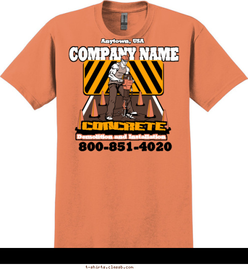 800-851-4020 Demolition and Installation CONCRETE COMPANY NAME Anytown, USA T-shirt Design 