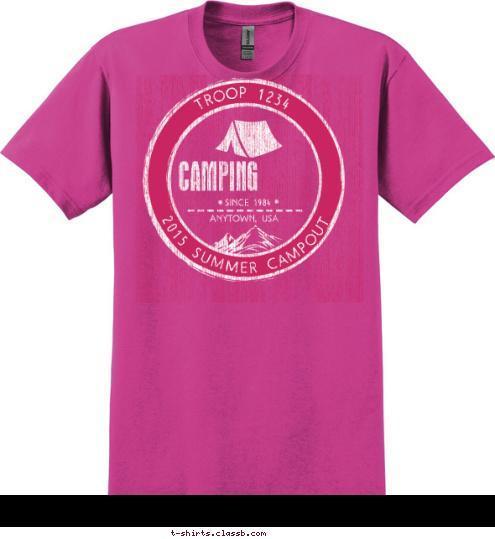 Your text here!  TROOP 1234 ANYTOWN, USA SINCE 1984 CAMPING 2015 SUMMER CAMPOUT T-shirt Design SP5271