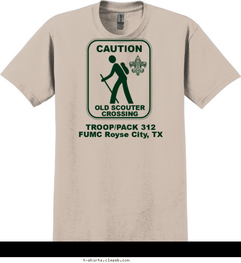 TROOP/PACK 312
FUMC Royse City, TX CAUTION OLD SCOUTER 
CROSSING T-shirt Design 