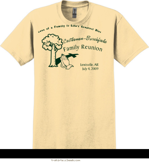 The Love of a Family is Life's Greatest Blessing Lewisville, AR
July 4, 2009 Family Reunion Castleman-Burchfield T-shirt Design 