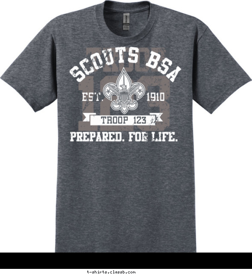 PREPARED. FOR LIFE. PREPARED. FOR LIFE. TROOP 123 EST.       1910 BOY SCOUT TROOP 123 T-shirt Design SP5250