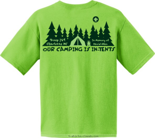 Charlotte, NC LIFE CHURCH Smyrna Assembly of God Smyrna GA Cub Scout Pack 22  Trumbull, CT Cub Scout DO YOUR BEST! PACK 261 Nashville, IN Troop 190 OUR CAMPING IS IN-TENTS Steele Creek
Athletic Association Troop 249 Charlotte, NC In Memory of
David Allen Troop 249 T-shirt Design 