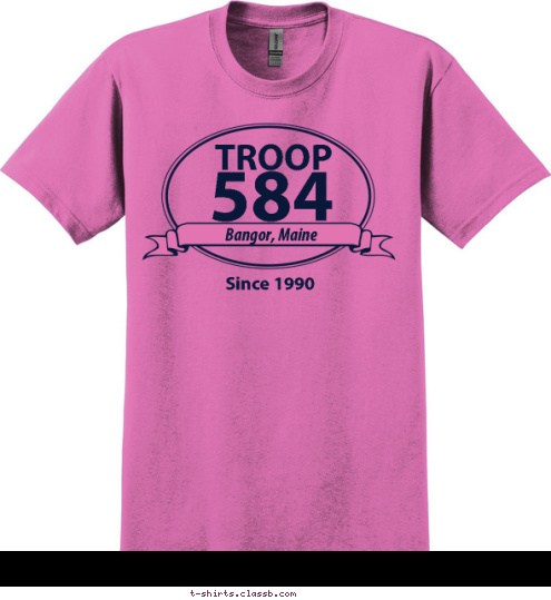 Since 1990 Bangor, Maine 584 TROOP T-shirt Design 