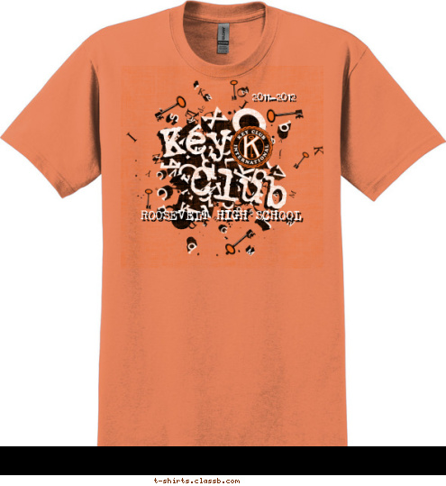 2011-2012 2011-2012 ROOSEVELT HIGH SCHOOL ROOSEVELT HIGH SCHOOL Club Club Key Key T-shirt Design 