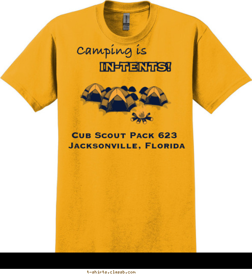 Cub Scout Pack 623 Cub Scout Pack 623 Jacksonville, Florida IN-TENTS! Camping is T-shirt Design 