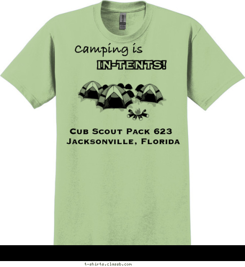 Cub Scout Pack 623 Jacksonville, Florida IN-TENTS! Camping is T-shirt Design 