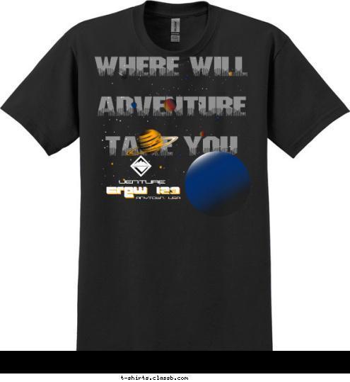 ANYTOWN, USA VENTURE Crew 123 WHERE WILL

ADVENTURE

TAKE YOU T-shirt Design SP5462