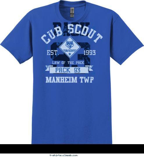 MANHEIM TWP PACK 93 LAW OF THE PACK EST.       1993 CUB SCOUT 93 PACK T-shirt Design 