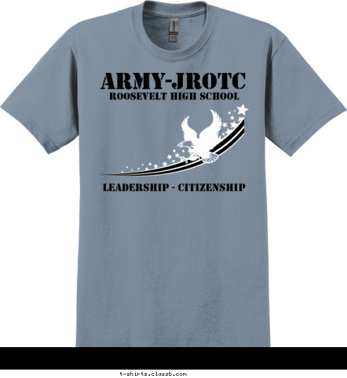 Your text here! LEADERSHIP - CITIZENSHIP ROOSEVELT HIGH SCHOOL ARMY-JROTC T-shirt Design SP5509