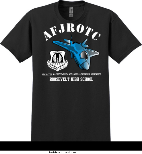 Your text here! ROOSEVELT HIGH SCHOOL ROOSEVELT HIGH SCHOOL DIVERSITY LEADERSHIP WELLNESS ACHIEVEMENT CHARACTER AFJROTC T-shirt Design SP5510