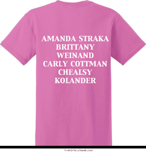 amanda straka
brittany weinand
carly cottman
chealsy kolander
chealsa regan
emily fashionbour
elizabeth nistler Dream season Oakdale softball
 T-shirt Design 