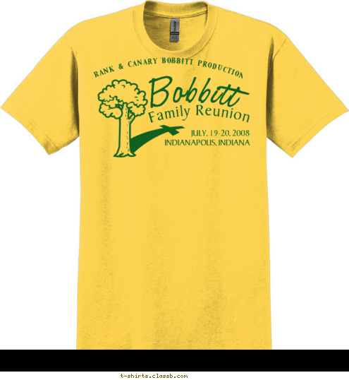 FRANK & CANARY BOBBITT PRODUCTION JULY, 19-20, 2008
INDIANAPOLIS, INDIANA Family Reunion Bobbitt T-shirt Design 