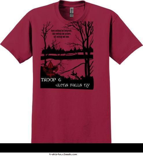 More Walking Less talking leave nothing but footprints,
 take nothing but pictures, 
kill nothing but time. TROOP 6
 TROOP 6 Glens Falls NY T-shirt Design 