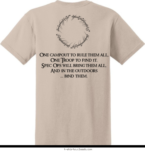 One campout to rule them all,
One Troop to find it.
Spec Ops will bring them all,
And in the outdoors
... bind them. Troop 511 CAMPOUT SPEC OPS T-shirt Design 