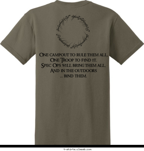 One campout to rule them all,
One Troop to find it.
Spec Ops will bring them all,
And in the outdoors
... bind them. Troop 511 CAMPOUT SPEC OPS T-shirt Design 