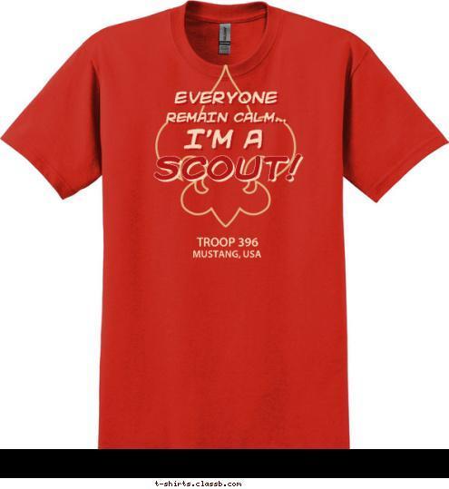 MUSTANG, USA TROOP 396 SCOUT! I'M A REMAIN CALM... EVERYONE T-shirt Design 