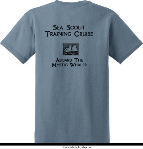 2
0
0
9 Sea Scout Cruise  Aboard The 
Mystic Whaler Sea Scout 
Training Cruise    T-shirt Design 