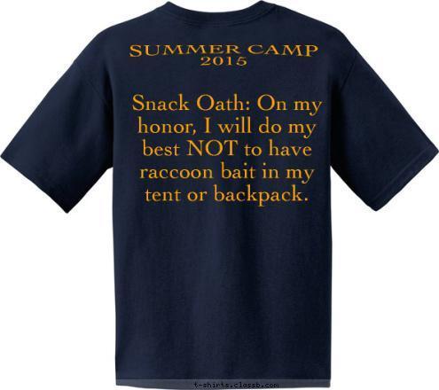 New Text Rain Fly -  Snack Oath: On my honor, I will do my best NOT to have raccoon bait in my tent or backpack. SUMMER CAMP 2015 WAPAKONETA, OH BSA TROOP 4 T-shirt Design 2015 Summer Camp Option 3