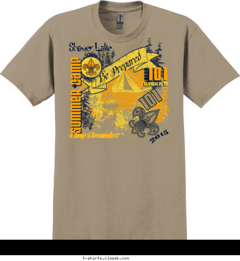 Shaver Lake 2015 Camp Chwanakee TROOP 101 101 Glendale, CA TROOP Be Prepared Summer Camp T-shirt Design 