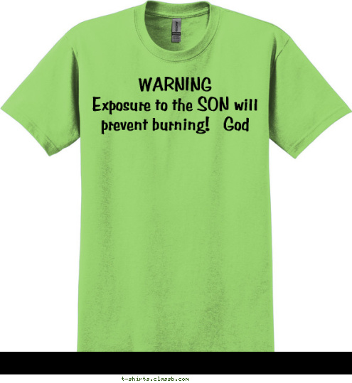 Because without Jesus You're toast! WARNING               Exposure to the SON will prevent burning!   God T-shirt Design 