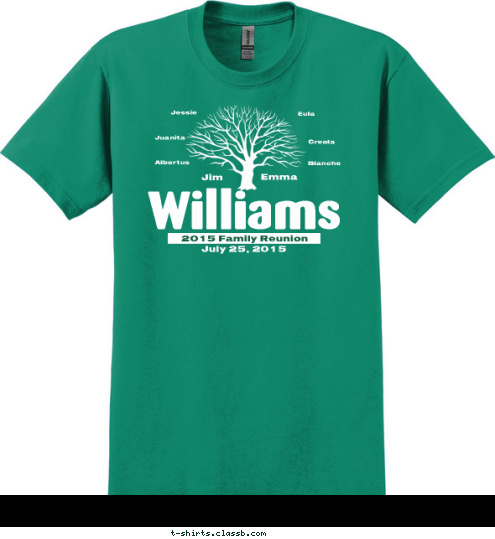 Karissa Eric Kelly Jaden Will Candace Eula Jessie Juanita Creola Albertus Blanche Emma Jim July 25, 2015 Williams 2015 Family Reunion T-shirt Design 