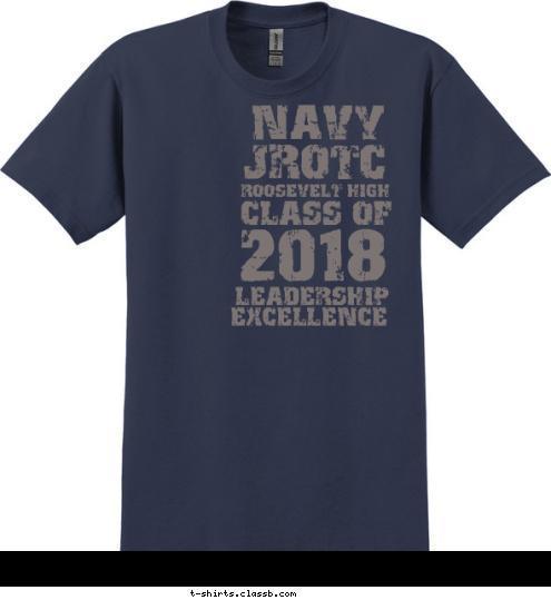 EXCELLENCE LEADERSHIP 2018 CLASS OF ROOSEVELT HIGH JROTC NAVY T-shirt Design SP5710