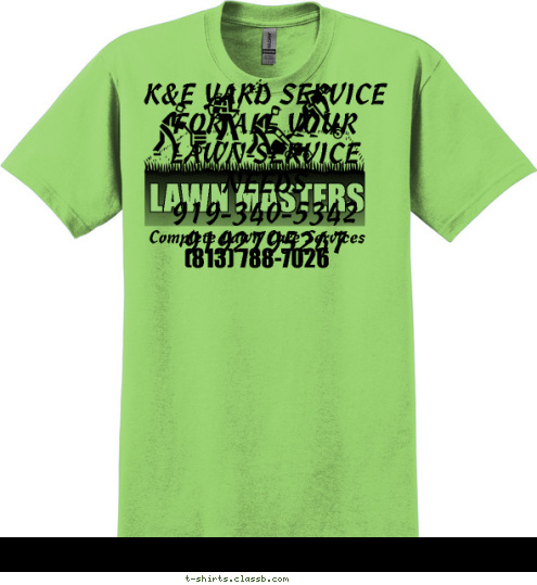 K&E YARD SERVICE
FOR ALL YOUR LAWN SERVICE NEEDS
919-340-5342
9192795247 (813) 788-7026 Complete Lawn Care Services LAWN MASTERS T-shirt Design 