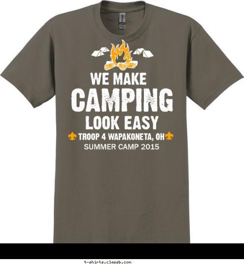 Snack Oath:

On my honor, 
I will do my best NOT to have raccoon bait in my tent or backpack. TROOP 4 WAPAKONETA, OH CAMPING LOOK EASY WE MAKE SUMMER CAMP 2015 T-shirt Design 2015 Summer Camp Option 6