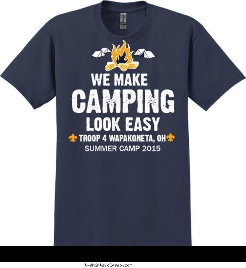 Snack Oath:

On my honor,
 I will do my best NOT to have raccoon bait in my tent or backpack. TROOP 4 WAPAKONETA, OH CAMPING LOOK EASY WE MAKE SUMMER CAMP 2015 T-shirt Design 2015 Summer Camp Option 5