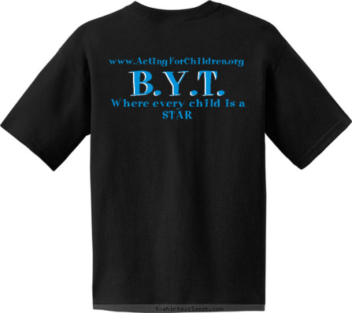 New Text www.ActingForChildren.org
 Where every child is a STAR
 PRESENTS Breitling Youth Theater B.Y.T.
 CINDERELLA B.Y.T.
 T-shirt Design 