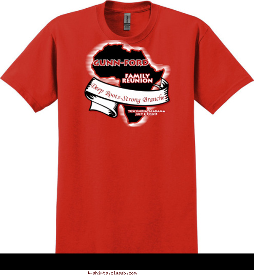 Deep Roots-Strong Branches  TUSCUMBIA, ALABAMA
JULY 3-5, 2015 FAMILY
REUNION GUNN-FORD T-shirt Design 