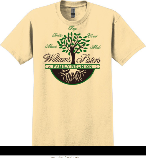 Merle

 Clover

 Faye

 Bobbie

 Mamie

 12

 20

 FAMILY REUNION

 Sisters

 Williams T-shirt Design 