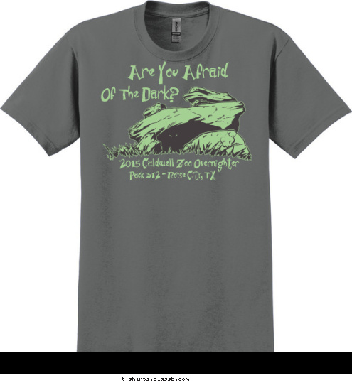 2015 Caldwell Zoo Overnighter
 Pack 312 - Royse City, TX
 Of The Dark? Are You Afraid T-shirt Design 