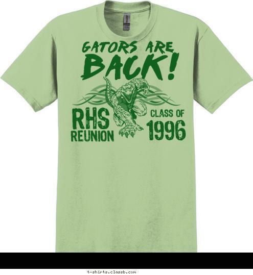 class of 1996 RHS REUNION back! Gators are T-shirt Design SP5851