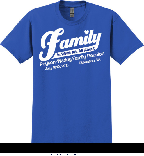 Staunton, VA Is What It's All About July 16-19, 2015 Peyton-Waddy Family Reunion T-shirt Design 