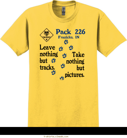 Summer Camp 2015 Take
nothing
but
pictures. Leave
nothing
but
tracks. Franklin, IN  Pack 226
 T-shirt Design 