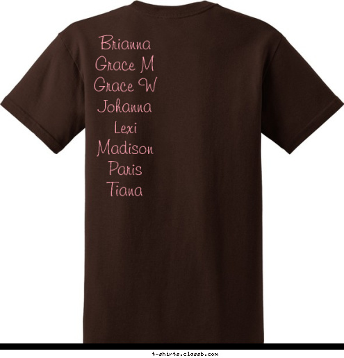 Brianna
Grace M
Grace W
Johanna
Lexi
Madison
Paris
Tiana Troop 1915-Arlington, TX TROOP my I T-shirt Design 