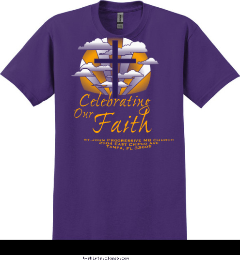 Pastor, Rev, De. Bartholomew Banks, Sr. The Church were Praying, Teaching---Preaching and Praising God Abide
 St.John Progressive Missionary Baptist Church Faith St.John Progressive MB Church
2504 East Chipco Ave
       Tampa, Fl 33605 Celebrating Our T-shirt Design 